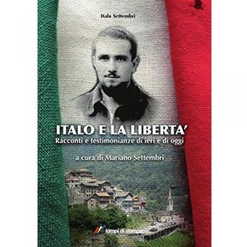 Italo e la libertà. Racconti e testimonianze di ieri e di oggi