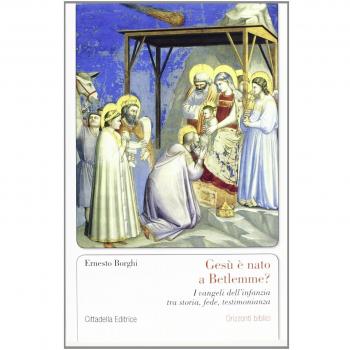 Gesù è nato a Betlemme? I Vangeli dell'infanzia tra storia, fede, testimonianza