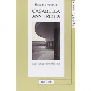 Casabella anni Trenta. Una «cucina» per il moderno