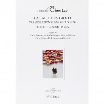 Cellule e genomi. I corsi dell'Open Lab. La salute in gioco tra sensazionalismo e business. Nono corso