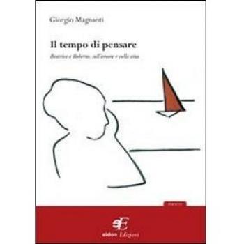 Il tempo di pensare. Beatrice e Roberto, sull'amore e sulla vita
