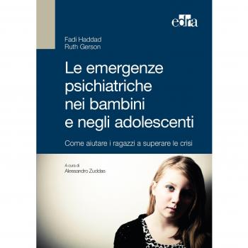 Le emergenze psichiatriche nei bambini e negli adolescenti. Come aiutare i ragazzi a superare le crisi