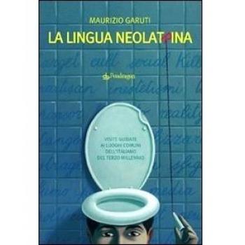 La lingua neolatrina. Visite guidate ai luoghi comuni dell'italiano del terzo millennio