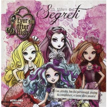 Il libro dei segreti. Ever After High. Ediz. illustrata