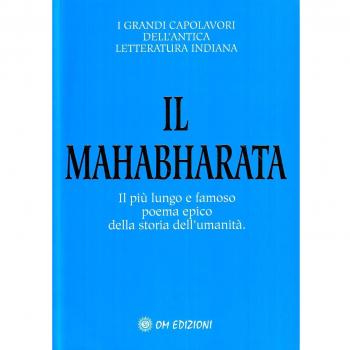 Il Mahabharata. Il più lungo e famoso poema epico della storia dell'umanità