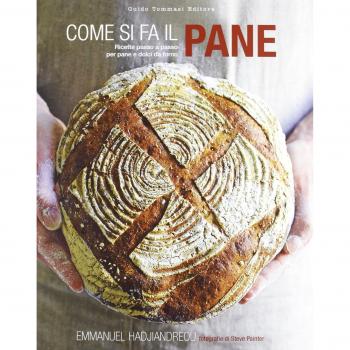 Come si fa il pane. Ricette passo a passo per pane e dolci da forno. Ediz. illustrata