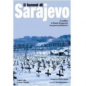 Il tunnel di Sarajevo. Il conflitto in Bosnia-Erzegovina: una guerra psichiatrica?