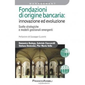 Fondazioni di origine bancaria: innovazione ed evoluzione. Scelte strategiche e modelli gestionali emergenti