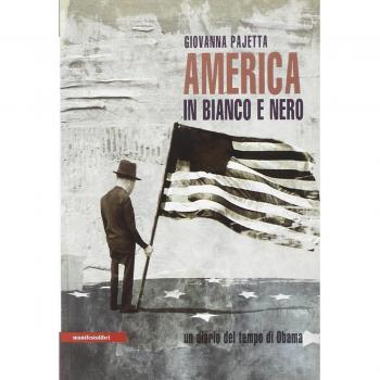 America in bianco e nero. Un diario del tempo di Obama