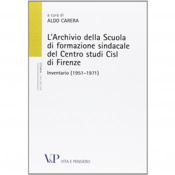 L'Archivio della scuola di formazione sindacale del centro studi CISL di Firenze. Inventario (1951-1971)