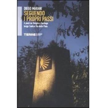 Seguendo i propri passi. A piedi da Siviglia a Santiago lungo l'antica Via della Plata