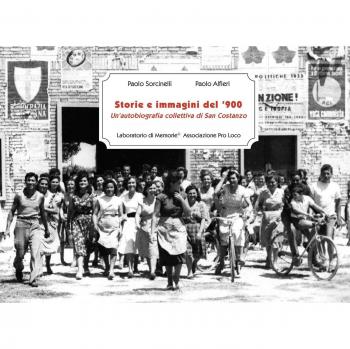 Storie e immagini del '900. Un'autobiografia collettiva di San Costanzo
