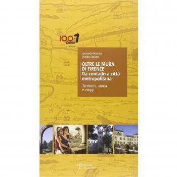 Oltre le mura di Firenze. Da contado a città metropolitana. Territorio, storia e viaggi