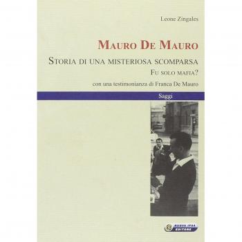 Mauro De Mauro. Storia di una misteriosa scomparsa. Fu solo mafia?