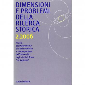 Dimensioni e problemi della ricerca storica. Rivista del Dipartimento di Storia moderna dell'Università degli studi di Roma «La Sapienza» (2006) (Vol. 2)
