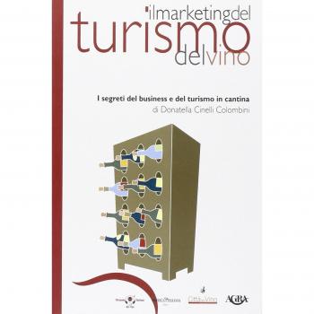 Il marketing del turismo del vino. I segreti del business e del turismo in cantina