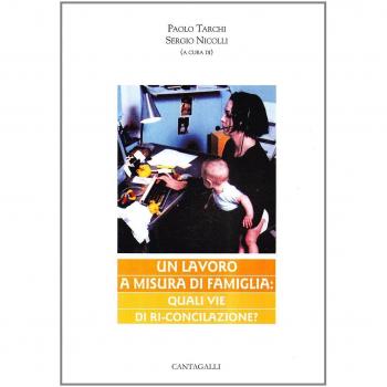 Un lavoro a misura di famiglia. Quali vie di ri-conciliazione
