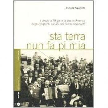 Sta terra nun fa pi mia. I dischi a 78 giri e la vita in America degli emigranti italiani nel primo Novecento. Con CD Audio