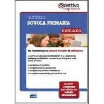 Per la scuola primaria. Manuale per l'ammissione ai percorsi formativi di abilitazione all'insegnamento
