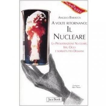 A volte ritornano: il nucleare. La proliferazione nucleare, ieri, oggi e soprattutto domani
