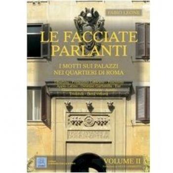 Le facciate parlanti. I motti sui palazzi nei quartieri di Roma. Vol. 2
