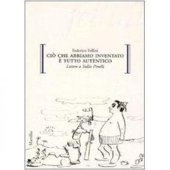 Ciò che abbiamo inventato è tutto autentico. Lettere a Tullio Pinelli
