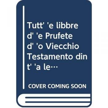 Tutt' 'e libbre d' 'e Prufete d' 'o Viecchio Testamento dint' 'a lengua napoletana