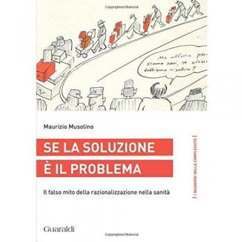 Se la soluzione è il problema. Il falso mito della razionalizzazione nella sanità