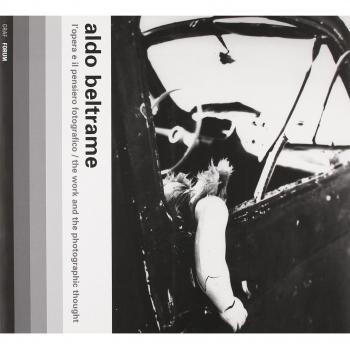 Aldo Beltrame. L'opera e il pensiero fotografico. Ediz. italiana e inglese