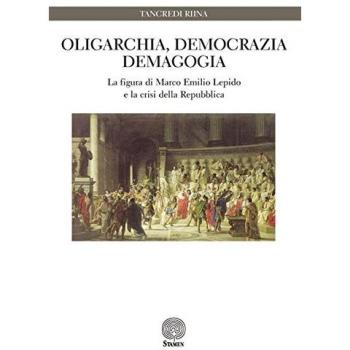 Oligarchia, democrazia, demagogia. La figura di Marco Emilio Lepido e la crisi della Repubblica