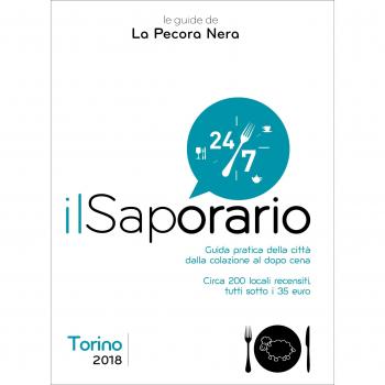Il saporario. Torino 2018. Guida pratica della città dalla colazione al dopo cena