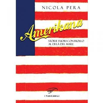Amerikana. Storie fuori controllo al di là del mare