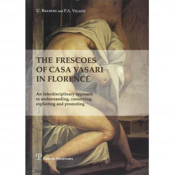 The frescoes of Casa Vasari in Florence. An interdisciplinary approach to understanding, conserving, exploiting and promoting