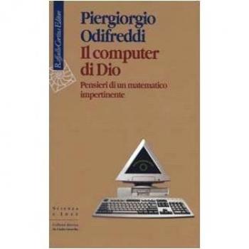 Il computer di Dio. Pensieri di un matematico impertinente