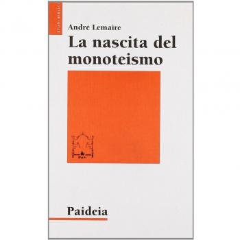 La nascita del monoteismo. Il punto di vista di uno storico