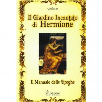 Il giardino incantato di Hermione. Il manuale delle streghe