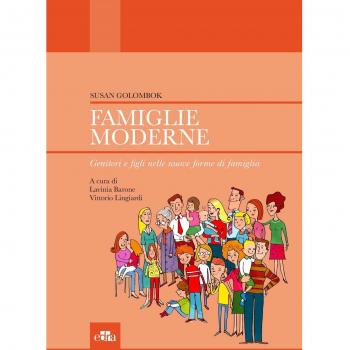 Famiglie moderne. Genitori e figli nelle nuove forme di famiglia