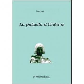 La pulzella di Orléans. Poema eroicomico in ventun canti. Testo francese a fronte