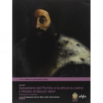 Sebastiano del Piombo e la pittura su pietra: il «Ritratto di Baccio Valori». Restauro e ricerche