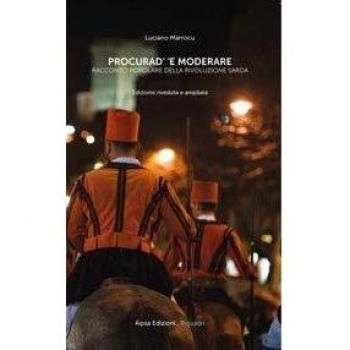 Procurad' 'e moderare. Racconto popolare della rivoluzione sarda