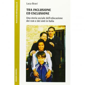 Tra inclusione ed esclusione. Una storia sociale dell'educazione dei rom e dei sinti in Italia