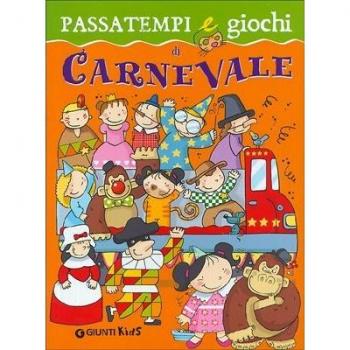 Passatempi e giochi di carnevale. Ediz. illustrata