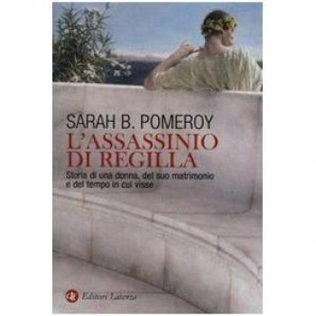 L'assassinio di Regilla. Storia di una donna, del suo matrimonio e del tempo in cui visse