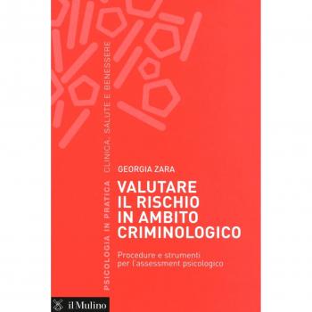 Valutare il rischio in ambito criminologico. Procedure e strumenti per l'assessement psicologico