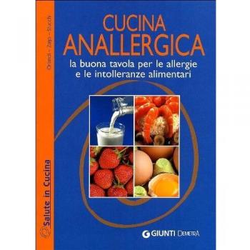 Cucina anallergica. La buona tavola per le allergie e le intolleranze alimentari