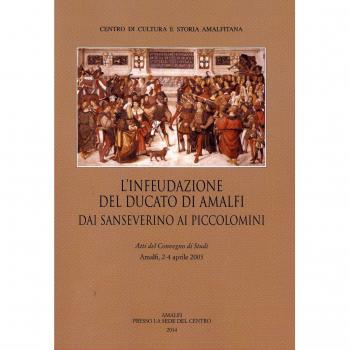 L'infeudazione del ducato di Amalfi. Dai Sanseverini ai Piccolomini. Atti del Convegno di studi (Amalfi, 2-4 aprile 2033)
