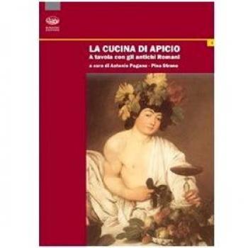 La cucina di Apicio. A tavola con gli antichi romani
