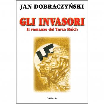 Gli invasori. Il romanzo del Terzo Reich