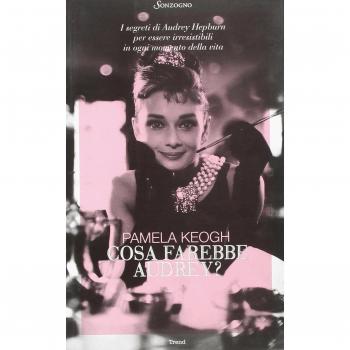 Cosa farebbe Audrey? I segreti di Audrey Hepburn per essere irresistibili in ogni momento della vita