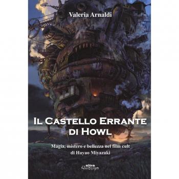 Il castello errante di Howl. Magia, mistero e bellezza nel film cult di Hayao Miyazaki